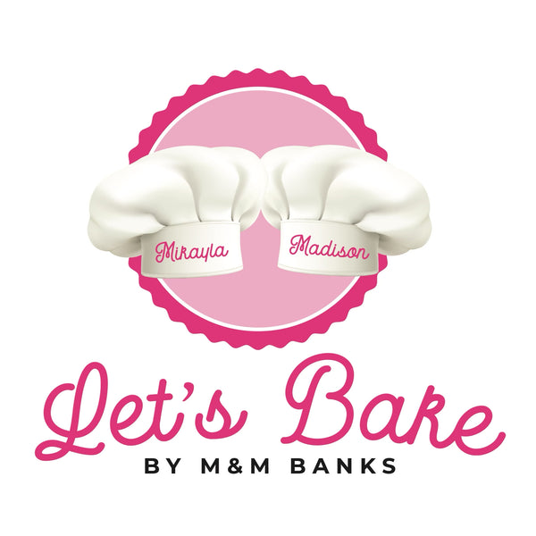 Let's Bake By M&M Banks